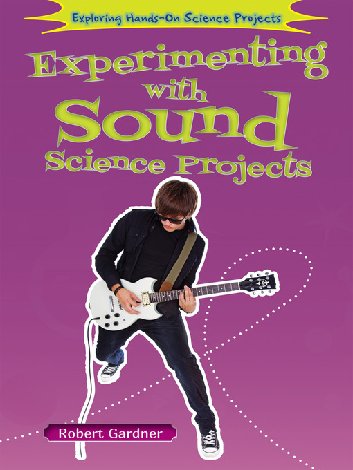 Title details for Experimenting with Sound Science Projects by Robert Gardner - Available